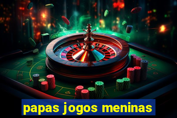 papas jogos meninas